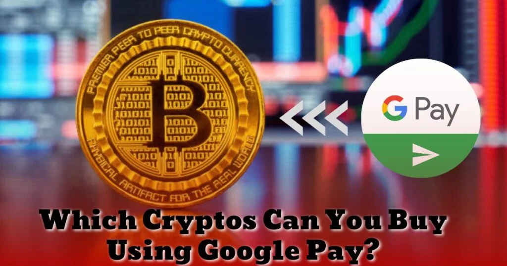 Buying Bitcoin with Google Pay