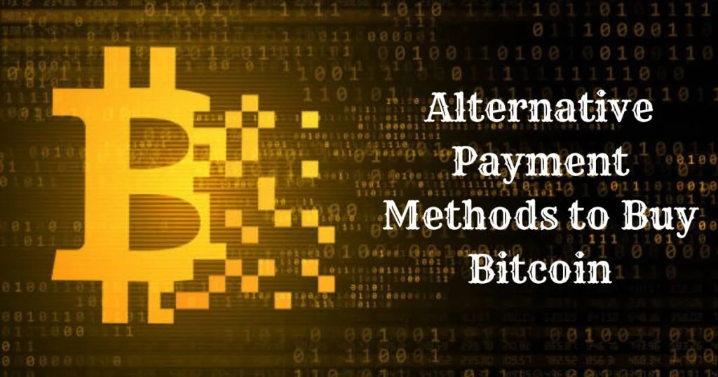 What Are the Alternative Payment Methods to Buy Bitcoin?