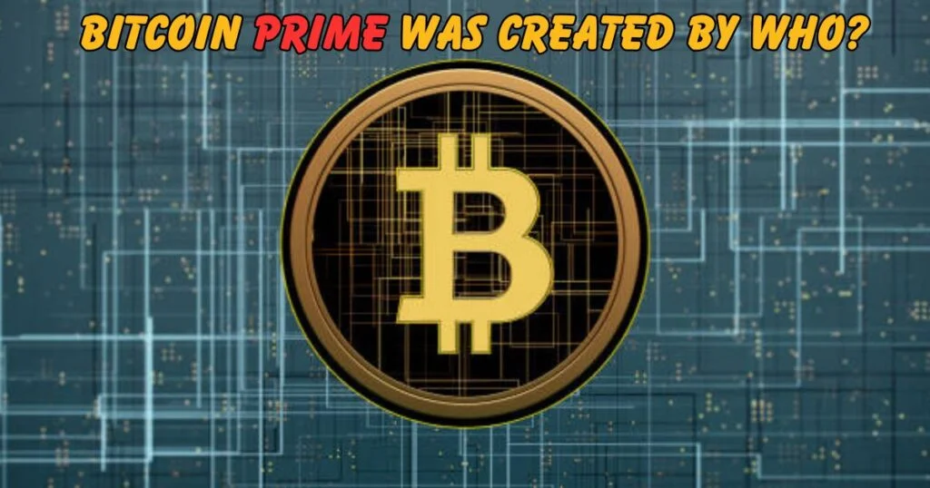 Bitcoin Prime was created by who?
